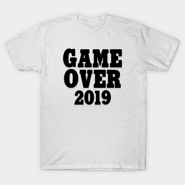 Game Over 2019 T-Shirt by DexterFreeman